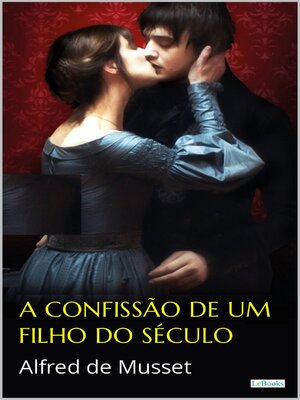 cover image of A Confissão de um Filho do Século--Alfred de Musset